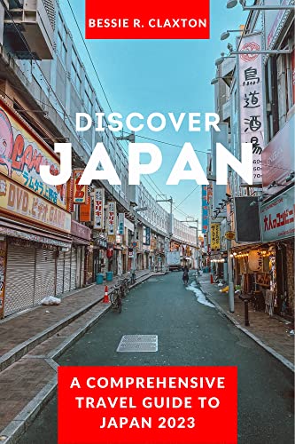 DISCOVER JAPAN: A Comprehensive Travel Guide To Japan 2023 (English Edition)