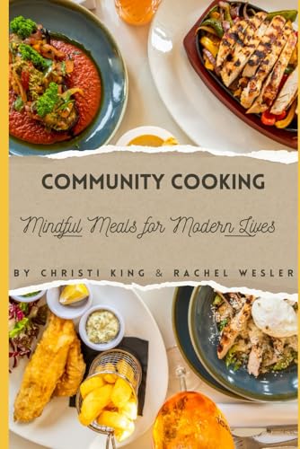 Community Cooking: Mindful Meals for Modern Lives