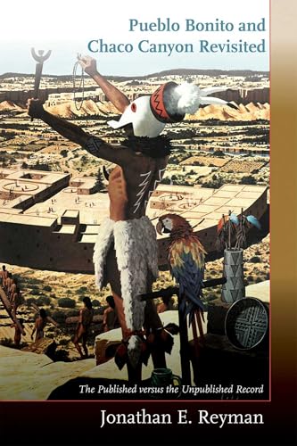 Jonathan Reyman shares Pueblo Bonita and Chaco Canyon Revisited, his new archeology book