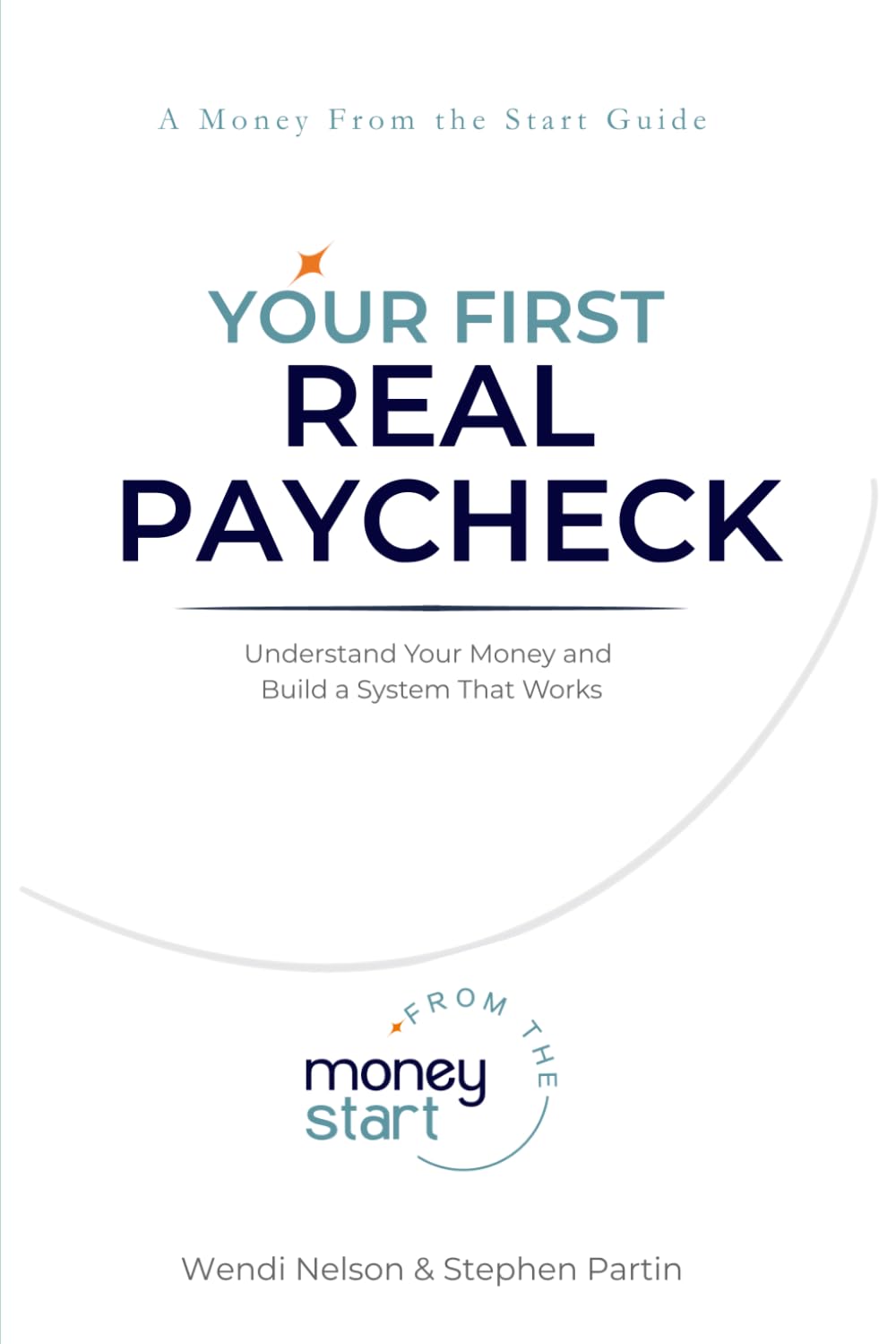 Your First Real Paycheck: Understand Your Money and Build a System That Works