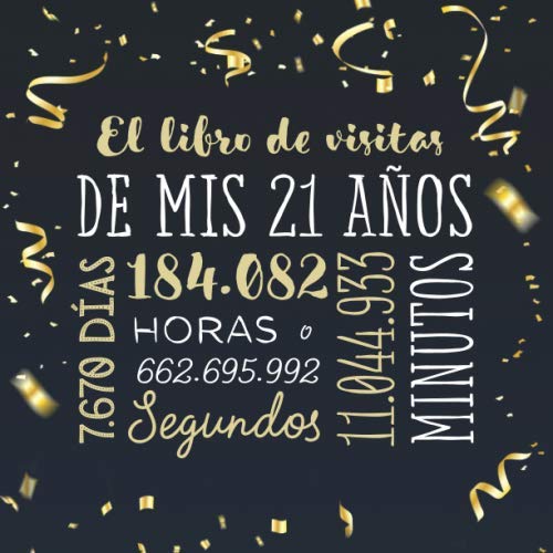 El libro de visitas de mis 21 años: Decoración para celebrar una fiesta de 21 cumpleaños – Regalo para hombre y mujer - 21 años - Libro de firmas para felicitaciones y fotos de los invitados