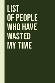 List of people who have wasted my time: Blank Lined Journal, Humorous Notebook Journal, Perfect Gift For Coworkers, Sarcastic Humor Novelty Gag Gift, Colleague, Boss, Team gifts