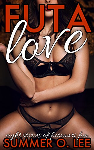 Futa Love: Eight Stories of Futanari Fun (English Edition) - Lee, Summer O.
