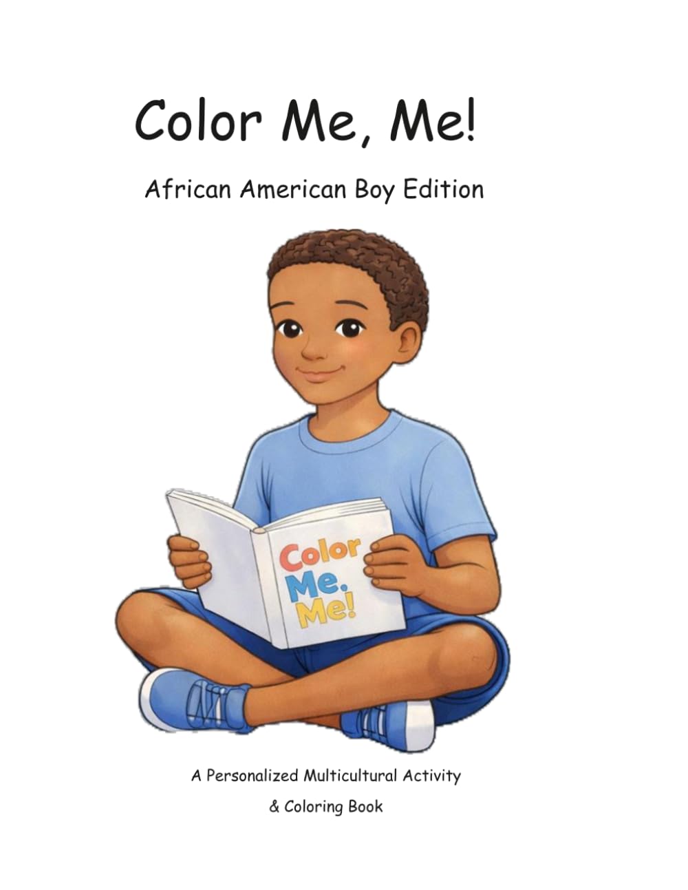 Color Me, Me!: African American Boy Edition: A Personalized Multicultural Activity and Coloring Book (Color Me, Me! African Boy Edition)