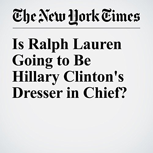 Is Ralph Lauren Going to Be Hillary Clinton's Dresser in Chief? cover art