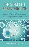 The Stem Cell Breakthrough: Reversing Pain and Chronic Disease and Getting Back to the Life You Love 1643200410 Book Cover