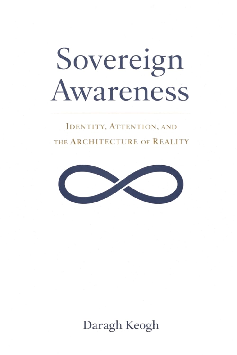 Sovereign Awareness: Identity, Attention, and the Architecture of Reality