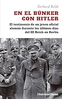 En el búnker con Hitler: El testimonio de un joven oficial alemán durante los últimos días del III Reich en Berlín (Spanish Edition) B0FR2ZGTSF Book Cover
