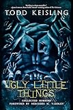 Ugly Little Things: Collected Horrors