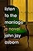Listen to the Marriage: A Novel
