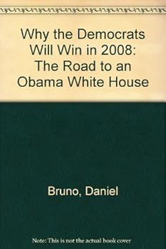 Hardcover Why the Democrats Will Win in 2008: The Road to an Obama White House Book