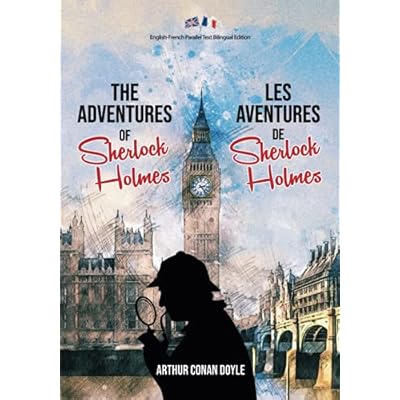 The Adventures of Sherlock Holmes / Les Aventures de Sherlock Holmes: English-French Parallel Text Bilingual Edition / Texte Parall&egrave;le Anglais-Fran&ccedil;ais &Eacute;dition Bilingue