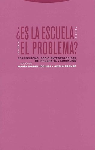 ¿Es la escuela el problema? : perspectivas socio-antropológicas e etnografía y educación: Perspectivas socio-antropológicas de etnografía y educación (Estructuras y Procesos. Antropología)