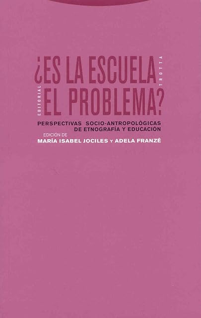 Portada de ES LA ESCUELA EL PROBLEMA PERSPECTIVAS SOCIO-ANTROPOLÓGICAS DE ETNOGRA