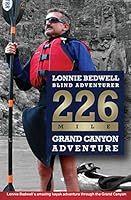 226: How I Became the First Blind Person to Kayak the Grand Canyon 0981471099 Book Cover