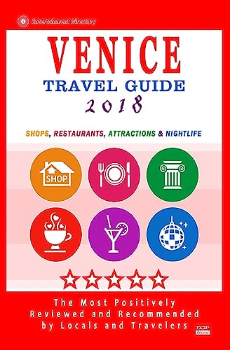 Venice Travel Guide 2018: Shops, Restaurants, Attractions & Nightlife (City Travel Directory 2018)