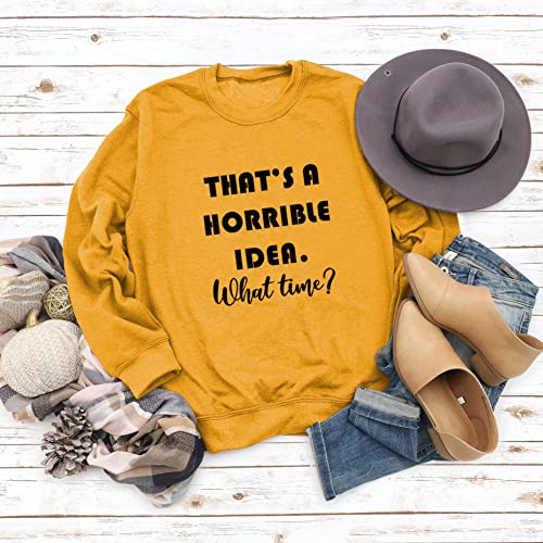 Women's Sweatshirt That's a Horrible Idea What Time Funny Long Sleeve Crew Neck Casual Shirts Graphic Tops Pullover3