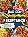 Das XXL Heißluftfritteuse Rezeptbuch | Mit 115 leckeren und schmackhaften Gerichten für ihre Heißluftfritteuse | Inkl. Farbfotos & Extras