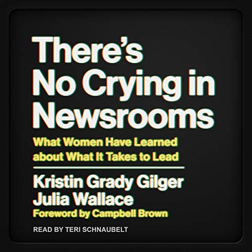 There's No Crying in Newsrooms by Kristin Grady Gilger, Julia Wallace, Campbell Brown - Foreword episode artwork