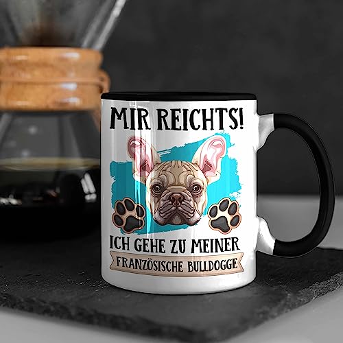 Trendation - Französische Bulldogge Besitzer Tasse Geschenk Lustiger Spruch Geschenkidee Mir Reichts Ich Geh Zu Meinem Französische Bulldogge (Schwarz)