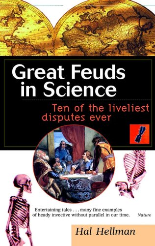 Great Feuds in Science: Ten of the Liveliest Disputes Ever      1st Edition, Kindle Edition