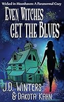 Even Witches Get the Blues 1540340414 Book Cover