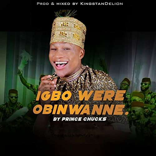 Play Igbo Were Obinwanne By Prince Chucks On Amazon Music Unlimited Play igbo were obinwanne by prince chucks on amazon music unlimited
