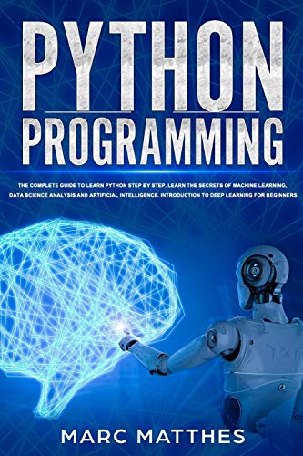 Python Programming: The Complete guide to Learn Python Step by St...