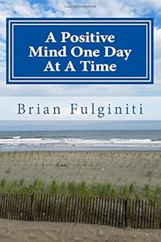 Paperback A Positive Mind One Day at A Time: Turning Your Mind into Your Best Friend Book