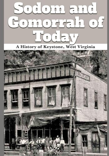 Sodom and Gomorrah of Today: A History of Keystone, West Virginia