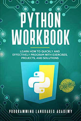 Python Workbook: Learn How to Quickly and Effectively Program with Exercises, Projects, and Solutions (English Edition)