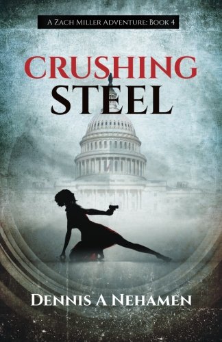 Crushing Steel: A Zach Miller Adventure (Book 4) (The Zach Miller Adventures)