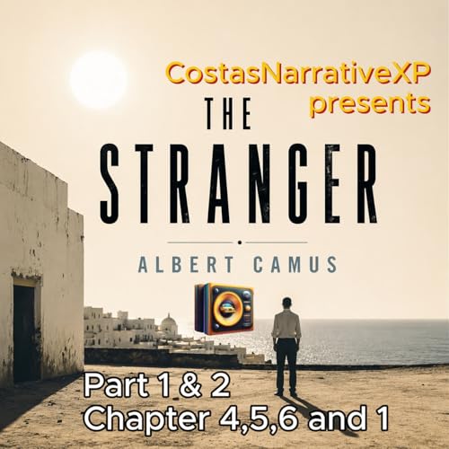 CostasNarrativeXP ft "The Stranger" by Albert Camus Ch 4,5,6 & Part 2-1 讀你聽2.2 異鄉人