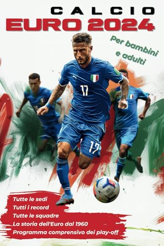 Campionato europeo di calcio 2024: Libro dell'esperienza per bambini e adulti: Tutte le squadre, gli stadi in Germania e il programma inclusi i ... i record della storia degli EURO dal 1960
