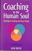 Coaching to the Human Soul Ontological Coaching and Deep Change, Vol. 1 1876677414 Book Cover