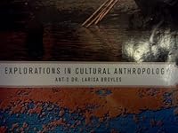 Explorations in Cultural Anthropology Ant -2 Dr. Larisa Broyles 1285565142 Book Cover