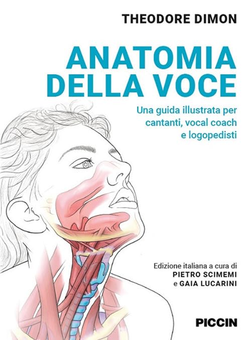 Anatomia della voce. Una guida illustrata per cantanti, vocal coach e logopedist