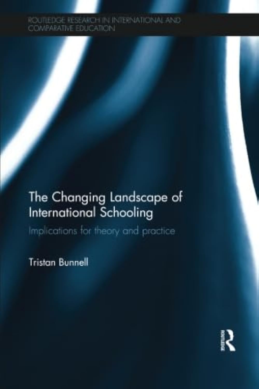The Changing Landscape of International Schooling: Implications for theory and practice (Routledge Research in International and Comparative Education)