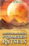 Die Lösung des großen Pyramidenrätsels - Helge Jürgens 