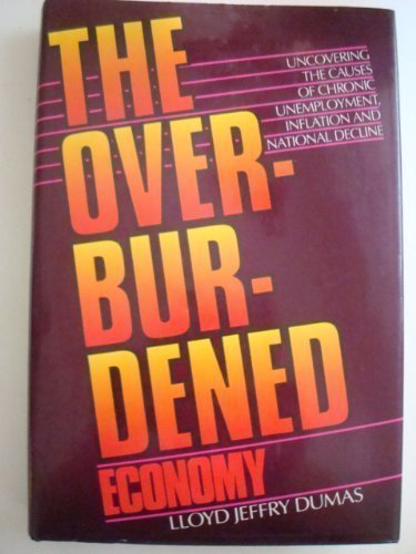 Buy Dumas: Overburdened Economy (cloth): Uncovering the Causes of Chronic Unemployment, Inflation and National Decline — BookShops.in