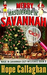 Merry Masquerade in Savannah: A Made in Savannah Cozy Mystery (Made in Savannah Mystery Series Book 8)