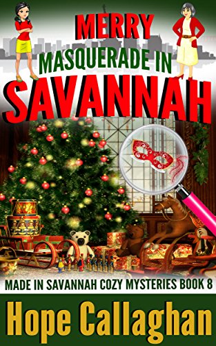 Merry Masquerade in Savannah: A Made in Savannah Cozy Mystery (Made in Savannah Mystery Series Book 8)