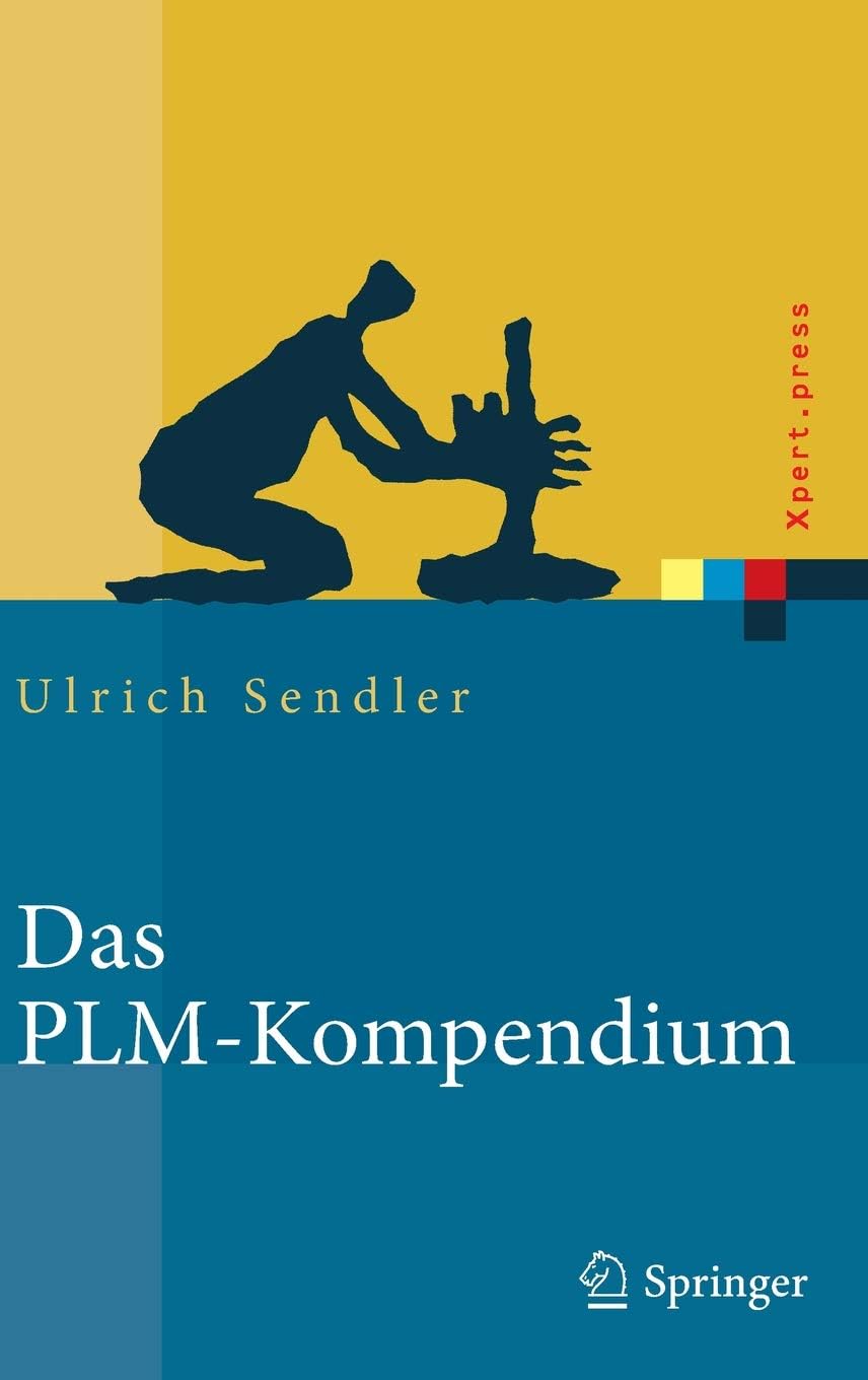 Das PLM-Kompendium: Referenzbuch des Produkt-Lebenszyklus-Managements (Xpert.press)