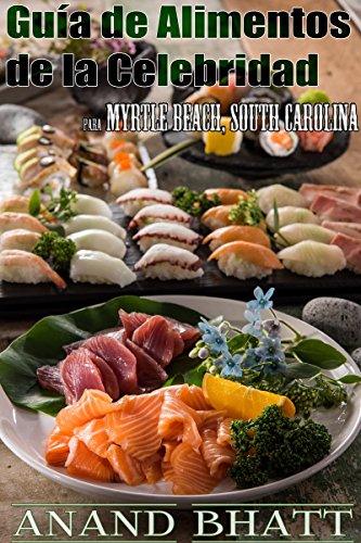 Guía de Alimentos de la Celebridad para Myrtle Beach, South Carolina (Spanish Edition)