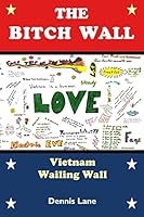 The Bitch Wall (color version): The Vietnam Wailing Wall 1605438030 Book Cover