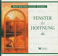 Fenster der Hoffnung - Wenn der Seele Flügel wachsen 3870709294 Book Cover