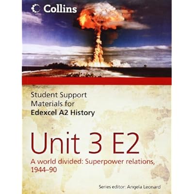Edexcel A2 Unit 3 Option E2: A World Divided: Superpower Relations, 1944-90