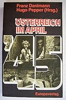 O¨sterreich im April '45: Die ersten Schritte der Zweiten Republik (German Edition) 3203508745 Book Cover