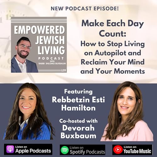 Rebbetzin Esti Hamilton: Make Each Day Count- How to Stop Living on Autopilot and Reclaim Your Mind and Your Moments