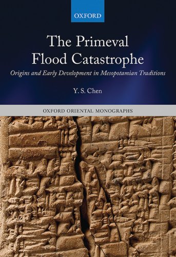 The Primeval Flood Catastrophe: Origins and Early Development in Mesopotamian Traditions (Oxford Oriental Monographs)